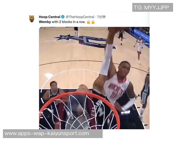 文班亚马篮下强势封盖卡明斯基震撼全场引发热议